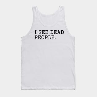 I SEE DEAD PEOPLE Tank Top